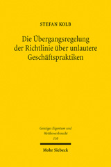 E-book, Die Übergangsregelung der Richtlinie über unlautere Geschäftspraktiken : Auswirkungen und Zusammenspiel mit dem Spezialitätsgrundsatz am Beispiel der Preisangabenverordnung, Mohr Siebeck