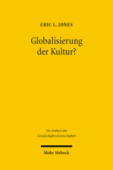 E-book, Globalisierung der Kultur? : Kulturhistorische Ängste und ökonomische Anreize, Jones, Eric L., Mohr Siebeck