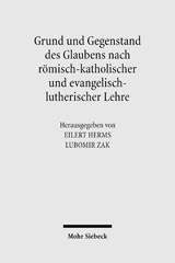 E-book, Grund und Gegenstand des Glaubens nach römisch-katholischer und evangelisch-lutherischer Lehre : Theologische Studien, Mohr Siebeck
