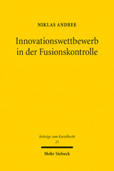 eBook, Innovationswettbewerb in der Fusionskontrolle : Konzeptionelle Grundlagen und Entscheidungspraxis der Europäischen Kommission, Mohr Siebeck