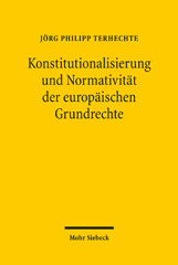 E-book, Konstitutionalisierung und Normativität der europäischen Grundrechte, Terhechte, Jörg Philipp, Mohr Siebeck