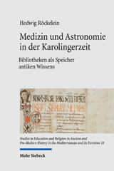 eBook, Medizin und Astronomie in der Karolingerzeit : Bibliotheken als Speicher antiken Wissens, Röckelein, Hedwig, Mohr Siebeck