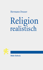 eBook, Religion realistisch : Sechs religionsphilosophische Essays, Deuser, Hermann, Mohr Siebeck