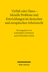 E-book, Vielfalt oder Chaos - Aktuelle Probleme und Entwicklungen im deutschen und europäischen Arbeitsrecht : 2. Assistententagung im Arbeitsrecht 2012 in Mainz, Mohr Siebeck