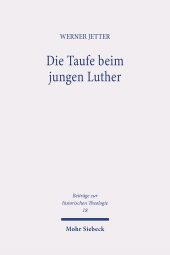 E-book, Die Taufe beim jungen Luther : Eine Untersuchung über das Werden der reformatorischen Sakraments- und Taufanschauung, Mohr Siebeck