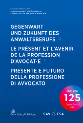 E-book, Gegenwart und Zukunft des Anwaltsberufs Le présent et l'avenir de la profession d'avocat-e Presente e futuro della professione di avvocato : Festschrift zum 125-jährigen Jubiläum des Schweizerischen Anwaltsverbandes (SAV) Mélanges pour le 125e anniversaire de la Fédération suisse des avocats (FSA) Raccolta celebrativa per il 125° anniversario della Federazione svizzera degli..., Stämpfli Verlag