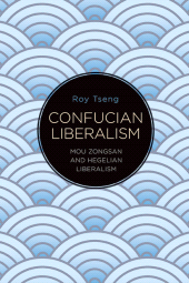 E-book, Confucian Liberalism : Mou Zongsan and Hegelian Liberalism, SUNY Press - State University of New York Press