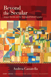 E-book, Beyond the Secular : Jacques Derrida and the Theological-Political Complex, SUNY Press - State University of New York Press
