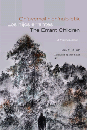 E-book, Ch'ayemal nich'nabiletik / Los hijos errantes / The Errant Children : A Trilingual Edition, SUNY Press - State University of New York Press