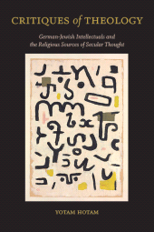 E-book, Critiques of Theology : German-Jewish Intellectuals and the Religious Sources of Secular Thought, SUNY Press - State University of New York Press