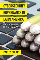 m, Cybersecurity Governance in Latin America : States, Threats, and Alliances, SUNY Press - State University of New York Press