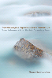 E-book, From Metaphysical Representations to Aesthetic Life : Toward the Encounter with the Other in the Perspective of Daoism, SUNY Press - State University of New York Press