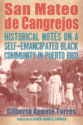 E-book, San Mateo de Cangrejos : Historical Notes on a Self-Emancipated Black Community in Puerto Rico, SUNY Press - State University of New York Press