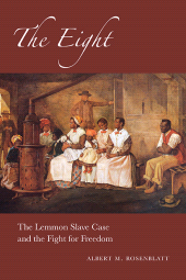 E-book, The Eight : The Lemmon Slave Case and the Fight for Freedom, SUNY Press - State University of New York Press