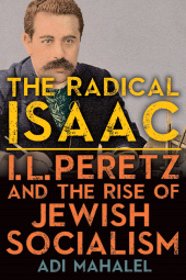 E-book, The Radical Isaac : I. L. Peretz and the Rise of Jewish Socialism, SUNY Press - State University of New York Press