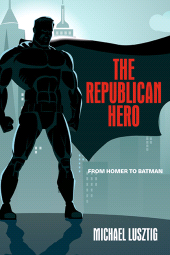 eBook, The Republican Hero : From Homer to Batman, SUNY Press - State University of New York Press