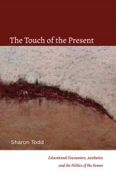 E-book, The Touch of the Present : Educational Encounters, Aesthetics, and the Politics of the Senses, SUNY Press - State University of New York Press
