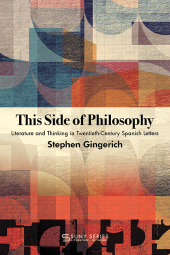 E-book, This Side of Philosophy : Literature and Thinking in Twentieth-Century Spanish Letters, SUNY Press - State University of New York Press