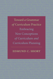 E-book, Toward a Grammar of Curriculum Practice : Embracing New Conceptions of Curriculum and Curriculum Planning, SUNY Press - State University of New York Press