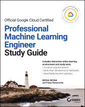 E-book, Official Google Cloud Certified Professional Machine Learning Engineer Study Guide, Sybex