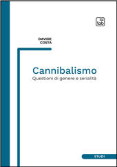 eBook, Cannibalismo : questioni di genere e serialità, Costa, Davide, TAB