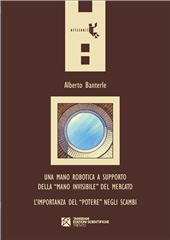 E-book, Una mano robotica a supporto della «mano invisibile» del mercato. L'importanza del «potere» negli scambi, Tangram Edizioni Scientifiche