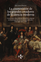 E-book, La cosmovisión de los grandes creadores de la ciencia moderna : Convicciones éticas, políticas, filosóficas o religiosas de los protagonistas de la renovación del saber en los siglos XVI y XVII, Tecnos