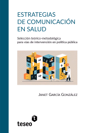 E-book, Estrategias de comunicación en salud : Selección teórico-metodológica para vías de intervención en política pública, Editorial Teseo