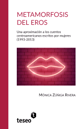 E-book, Metamorfosis del eros : Una aproximación a los cuentos centroamericanos escritos por mujeres (1993-2013), Editorial Teseo