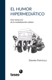 E-book, El humor hipermediático : Una nueva era de la mediatización reidera, Editorial Teseo