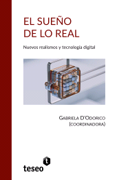 E-book, El sueño de lo real : Nuevos realismos y tecnología digital, Editorial Teseo