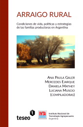 m, Arraigo rural : Condiciones de vida, políticas y estrategias de las familias productoras en Argentina, Editorial Teseo