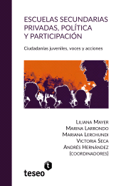 E-book, Escuelas secundarias privadas, política y participación : Ciudadanías juveniles, voces y acciones, Editorial Teseo