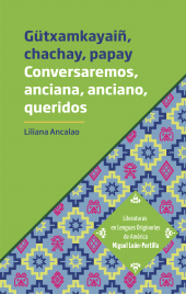 E-book, Gütxamkayaiñ, chachay, papay : Conversaremos, anciana, anciano, queridos, Editorial Universidad de Guadalajara