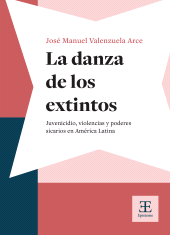 E-book, La danza de los extintos : Juvenicidio, violencias y poderes sicarios en América Latina, Editorial Universidad de Guadalajara