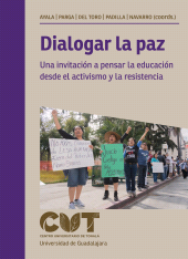 eBook, Dialogar la paz : Una invitación a pensar la educación desde el activismo y la resistencia, Editorial Universidad de Guadalajara