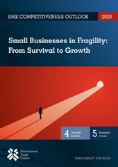 eBook, SME Competitiveness Outlook 2023 : Small Businesses in Fragility: From Survival to Growth, International Trade Centre, United Nations Publications