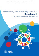 E-book, Regional Integration as a Strategic Avenue for Bangladesh LDC Graduation with Momentum, United Nations Conference on Trade and Development, United Nations Publications