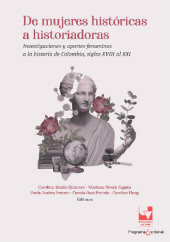 eBook, De mujeres históricas a historiadoras : Investigaciones y aportes femeninos a la historia de Colombia, siglos XVIII al XXI, Universidad del Valle