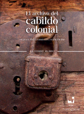 E-book, El archivo del cabildo colonial : Orígenes, funcionamiento y organización, Universidad del Valle