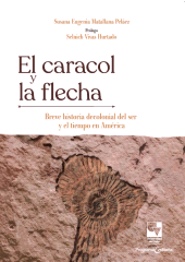 E-book, El caracol y la flecha : Breve historia decolonial del ser y el tiempo en América, Universidad del Valle