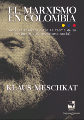 E-book, El marxismo en Colombia : Sobre la relación entre la teoría de la revolución y el movimiento social, Universidad del Valle