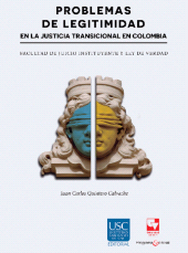 E-book, Problemas de legitimidad en la justicia transicional en Colombia : Facultad de juicio instituyente y ley de verdad, Universidad del Valle