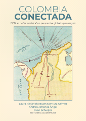 m, Colombia conectada : El "Tíbet de Sudamérica" en perspectiva global, siglos XIX y XX, Editorial Universidad del Rosario