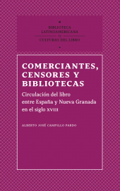 m, Comerciantes, censores y bibliotecas : Circulación del libro entre España y Nueva Granada en el siglo XVIII, Editorial Universidad del Rosario