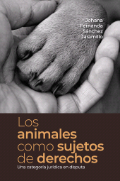 m, Los animales como sujetos de derechos : Una categoría jurídica en disputa, Editorial Universidad del Rosario