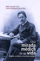 m, Una mirada médica de la vida : Médicos escritores y escritores médicos, Editorial Universidad del Rosario
