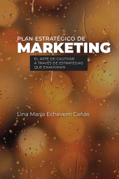 E-book, Plan estratégico de marketing : el arte de cautivar a través de estrategias que enamoran, Editorial Universidad del Rosario