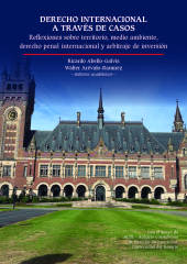 E-book, Derecho internacional a través de casos : Reflexiones sobre territorio, medio ambiente, derecho penal internacional y arbitraje de inversión, Editorial Universidad del Rosario