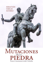 E-book, Mutaciones de la piedra : Pensar el monumento desde Colombia, Editorial Universidad del Rosario